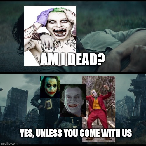 Loki "am I dead" | AM I DEAD? YES, UNLESS YOU COME WITH US | image tagged in loki am i dead | made w/ Imgflip meme maker