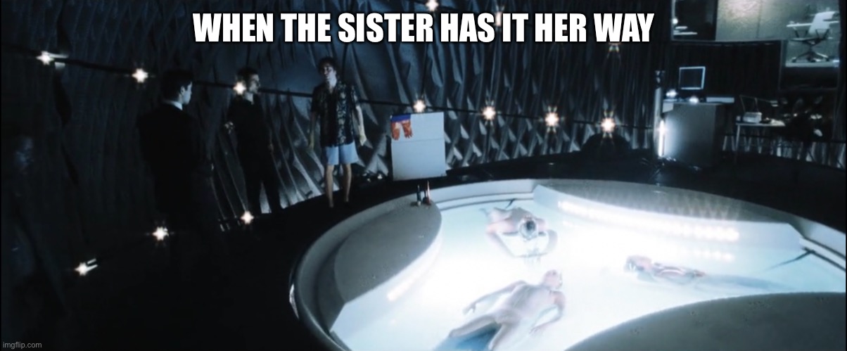 Sister Knows Best | WHEN THE SISTER HAS IT HER WAY | image tagged in future,church,family,siblings,genetics,engineering | made w/ Imgflip meme maker