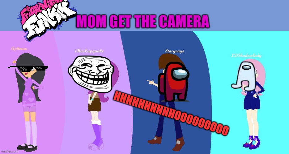 My favret gamers | MOM GET THE CAMERA; OOOOOOOOOHHHHHHHHHH | image tagged in youtubers | made w/ Imgflip meme maker