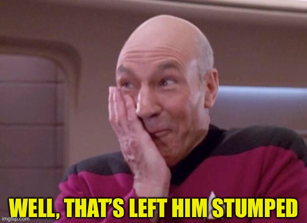 Picard smirk | WELL, THAT’S LEFT HIM STUMPED | image tagged in picard smirk | made w/ Imgflip meme maker