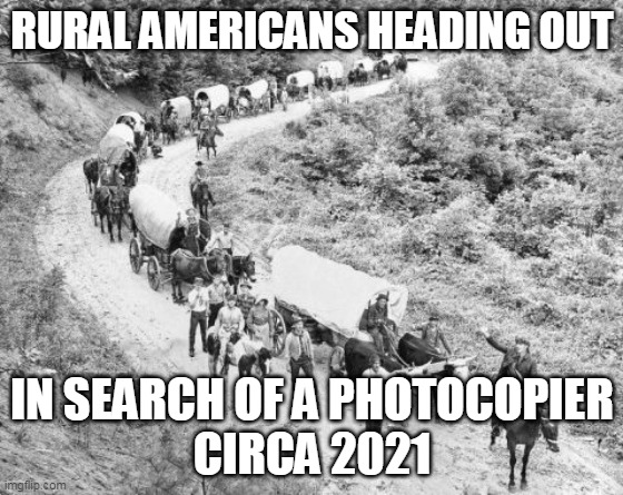 Kamala Harris is clueless. | RURAL AMERICANS HEADING OUT; IN SEARCH OF A PHOTOCOPIER
CIRCA 2021 | image tagged in kamala harris,democrats,voter fraud | made w/ Imgflip meme maker