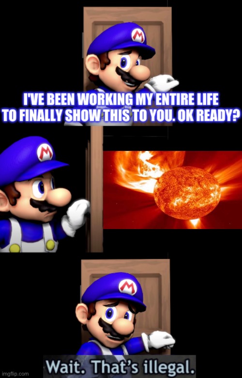No one in the imgflip community can expect Solar Storm to hit earth anytime soon! | image tagged in smg4 door with wait that s illegal,solar storm,memes,wtf,smg4 door,wait thats illegal | made w/ Imgflip meme maker