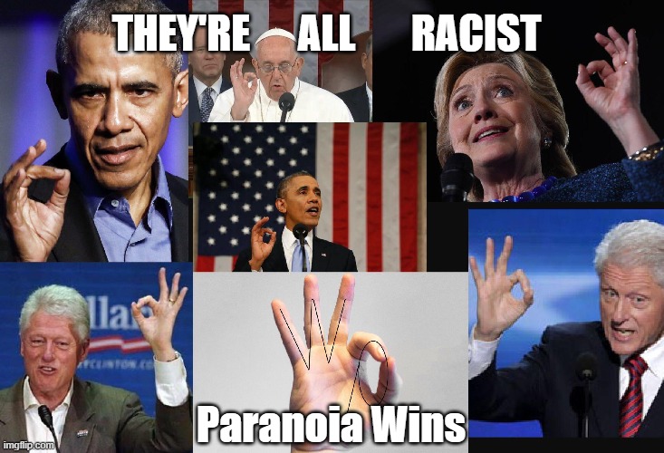 They're All Racists | THEY'RE      ALL       RACIST; Paranoia Wins | image tagged in racists,democrats,stupidity,politics,political correctness | made w/ Imgflip meme maker