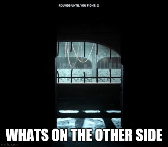 COD Gulag | WHATS ON THE OTHER SIDE | image tagged in cod gulag | made w/ Imgflip meme maker