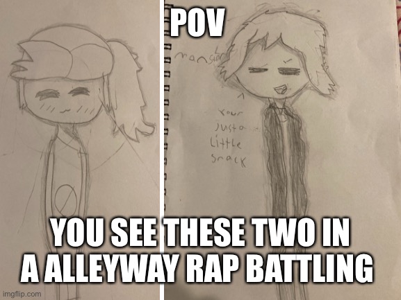 Hey I can’t chat yet so start the rp | POV; YOU SEE THESE TWO IN A ALLEYWAY RAP BATTLING | image tagged in fnf,roleplaying,oh wow are you actually reading these tags | made w/ Imgflip meme maker