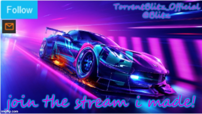 https://imgflip.com/m/LokiTheGodOfMischief | join the stream i made! | image tagged in torrentblitz_official neon car temp | made w/ Imgflip meme maker