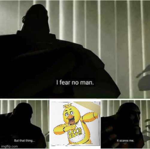 Dabbing Chica scares me | image tagged in i fear no man | made w/ Imgflip meme maker