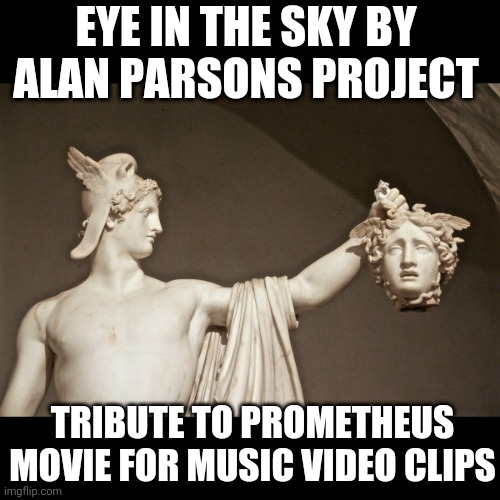 Eye in the sky Alan Parsons Project Electric Eye Judas Priest | EYE IN THE SKY BY ALAN PARSONS PROJECT; TRIBUTE TO PROMETHEUS MOVIE FOR MUSIC VIDEO CLIPS | image tagged in eye in the sky,pigs flying helicopters,electric eye,alan parsons project,judas priest | made w/ Imgflip meme maker