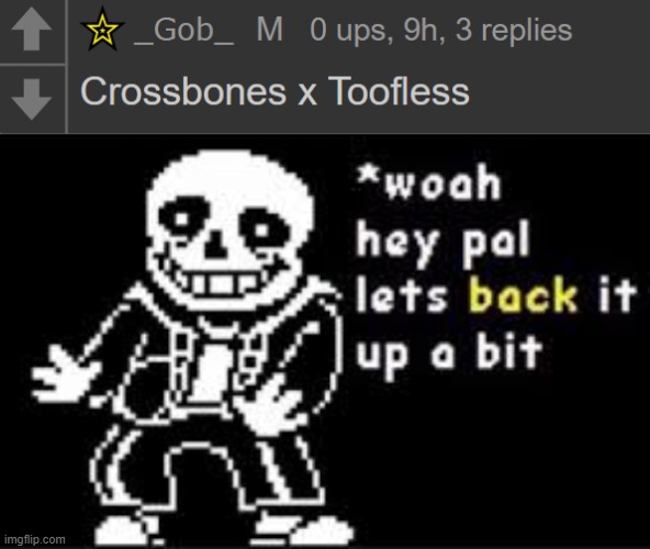 wha- | image tagged in woah hey pal lets back it up a bit | made w/ Imgflip meme maker