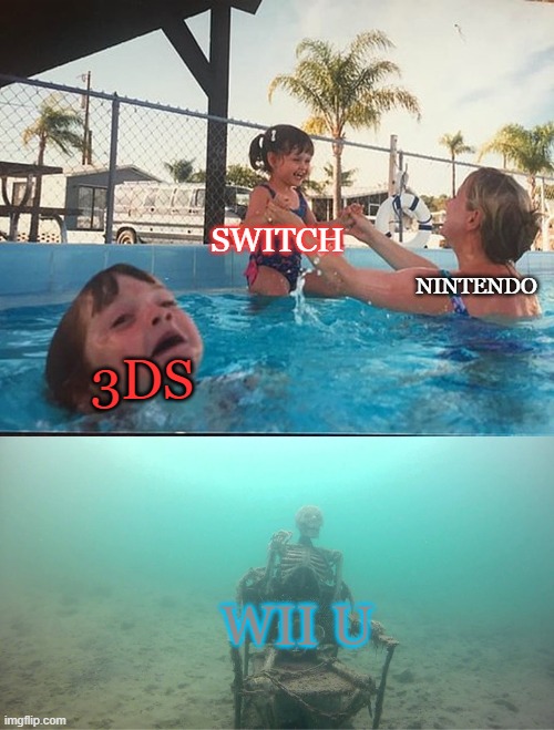 Nintendo in 2017-2020 | SWITCH; NINTENDO; 3DS; WII U | image tagged in mother ignoring kid drowning in a pool,nintendo,wii u,3ds,nintendo switch | made w/ Imgflip meme maker