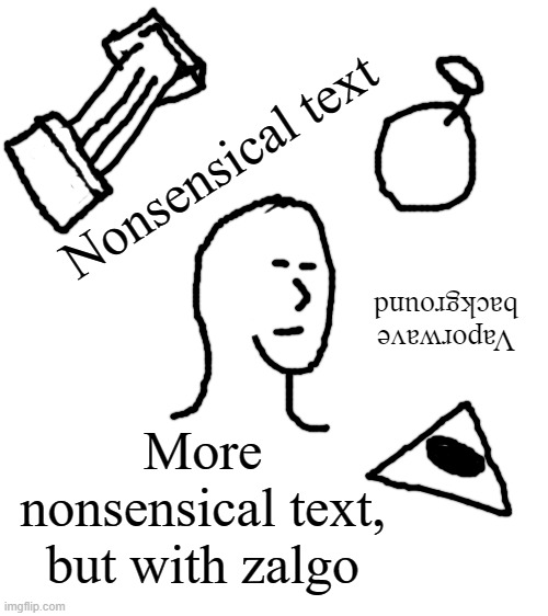 surreal meme approvals be like | Nonsensical text; Vaporwave background; More nonsensical text, but with zalgo | image tagged in blank white template | made w/ Imgflip meme maker