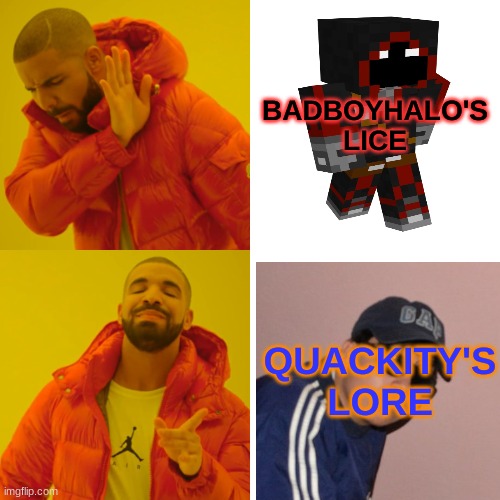 Drake Hotline Bling | BADBOYHALO'S LICE; QUACKITY'S LORE | image tagged in memes,dream smp | made w/ Imgflip meme maker