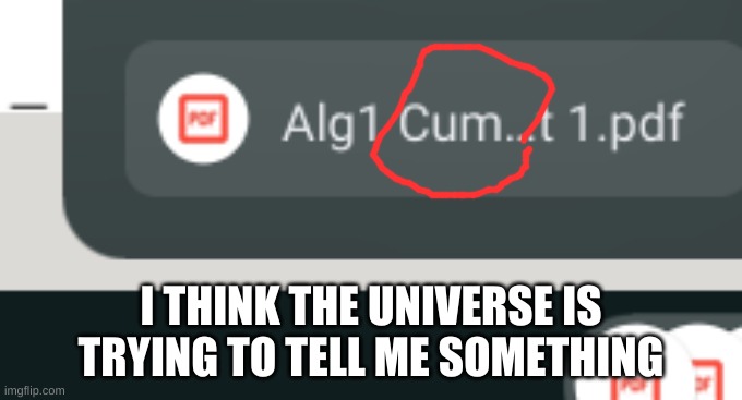 I THINK THE UNIVERSE IS TRYING TO TELL ME SOMETHING | made w/ Imgflip meme maker