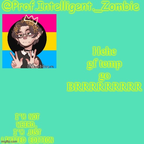 Eli's pan temp | Hehe gf temp go BRRRRRRRRR | image tagged in eli's pan temp | made w/ Imgflip meme maker