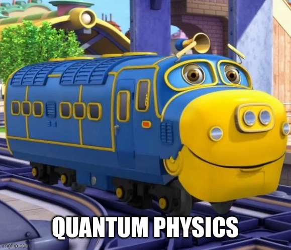 Brewster | QUANTUM PHYSICS | image tagged in brewster | made w/ Imgflip meme maker