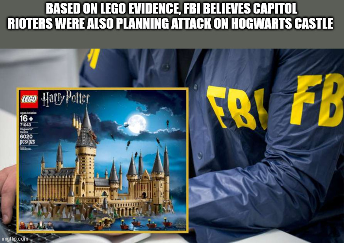 Attack On Hogwarts Castle | BASED ON LEGO EVIDENCE, FBI BELIEVES CAPITOL RIOTERS WERE ALSO PLANNING ATTACK ON HOGWARTS CASTLE | image tagged in fbi investigation | made w/ Imgflip meme maker