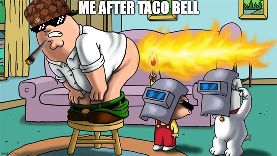 ME AFTER TACO BELL | made w/ Imgflip meme maker