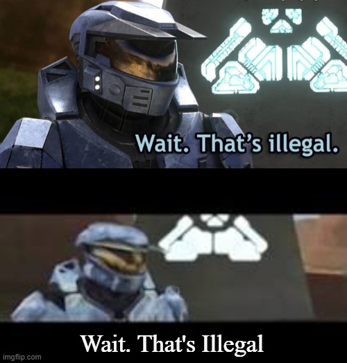 It's Quality is Illegal | Wait. That's Illegal | image tagged in wait that's illegal | made w/ Imgflip meme maker