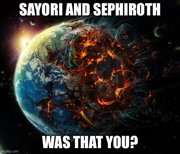 It is the end of the world as we know it | SAYORI AND SEPHIROTH; WAS THAT YOU? | image tagged in it is the end of the world as we know it,sayori and sephiroth | made w/ Imgflip meme maker