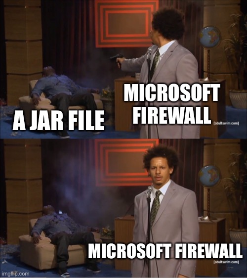 Who Killed Hannibal Meme | MICROSOFT FIREWALL; A JAR FILE; MICROSOFT FIREWALL | image tagged in memes,who killed hannibal | made w/ Imgflip meme maker