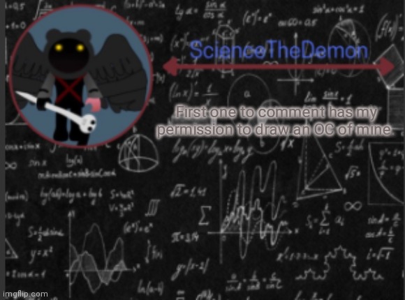 Science's template for scientists | First one to comment has my permission to draw an OC of mine. | image tagged in science's template for scientists | made w/ Imgflip meme maker