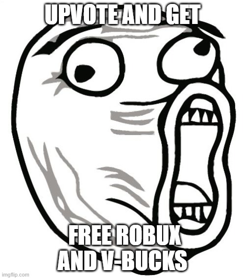 LOL Guy | UPVOTE AND GET; FREE ROBUX AND V-BUCKS | image tagged in memes,lol guy | made w/ Imgflip meme maker