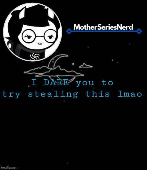 I DARE you to try stealing this lmao | image tagged in e | made w/ Imgflip meme maker