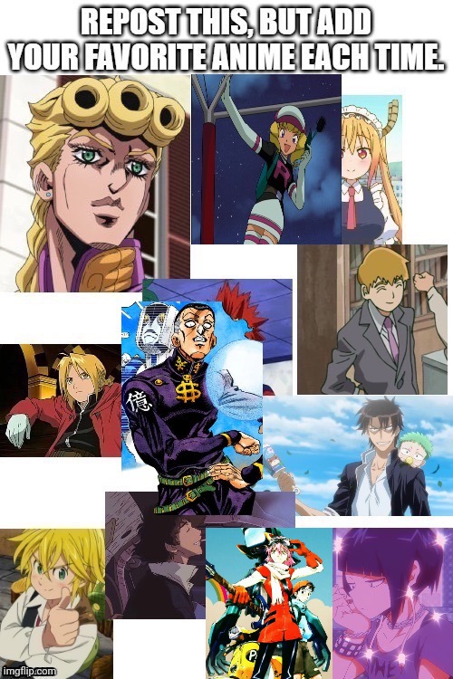 I may have posted this before, but now the bottom middle right is FLCL | image tagged in repost but add,favorite,anime,jojo's bizarre adventure,fullmetal alchemist,mob | made w/ Imgflip meme maker