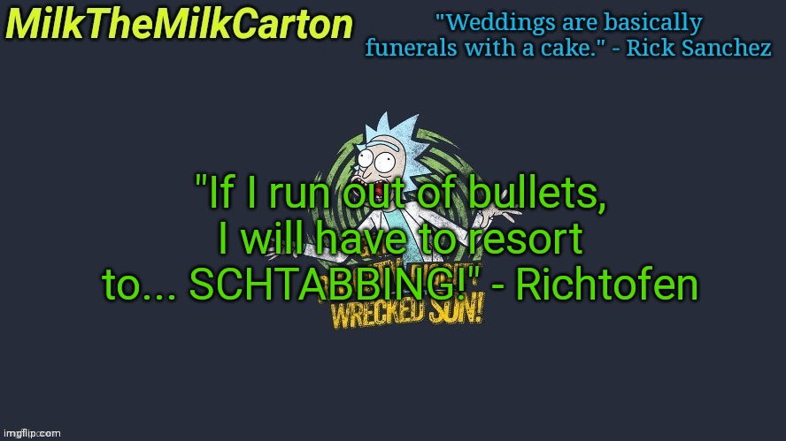 MilkTheMilkCarton but Wubba Lubba Dub Dub | "If I run out of bullets, I will have to resort to... SCHTABBING!" - Richtofen | image tagged in milkthemilkcarton but wubba lubba dub dub | made w/ Imgflip meme maker