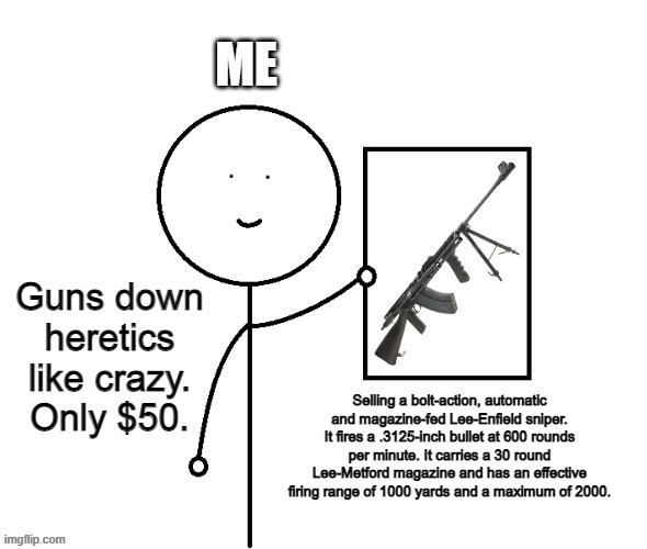 Guns down heretics like crazy. Only $50. | made w/ Imgflip meme maker