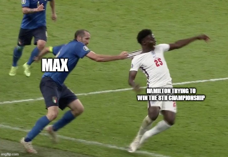 Max Vs Lewis | MAX; HAMILTON TRYING TO WIN THE 8TH CHAMPIONSHIP | image tagged in chiellini sako | made w/ Imgflip meme maker