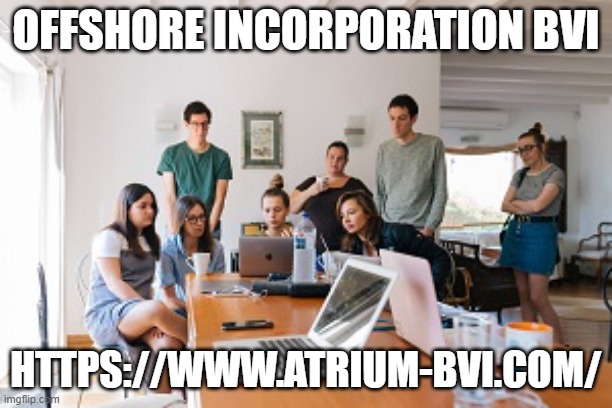 Offshore Incorporation BVI | OFFSHORE INCORPORATION BVI; HTTPS://WWW.ATRIUM-BVI.COM/ | image tagged in offshore incorporation bvi,incorporation bvi company,offshore incorporation | made w/ Imgflip meme maker