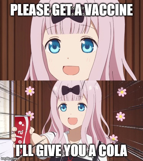 Please get a vaccine | PLEASE GET A VACCINE; I'LL GIVE YOU A COLA | image tagged in please do x i'll give you a cola | made w/ Imgflip meme maker