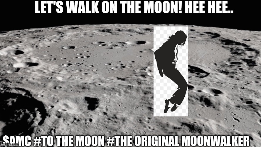 Moonwalker | LET'S WALK ON THE MOON! HEE HEE.. $AMC #TO THE MOON #THE ORIGINAL MOONWALKER | image tagged in amc,stocks,to the moon,moonwalk | made w/ Imgflip meme maker