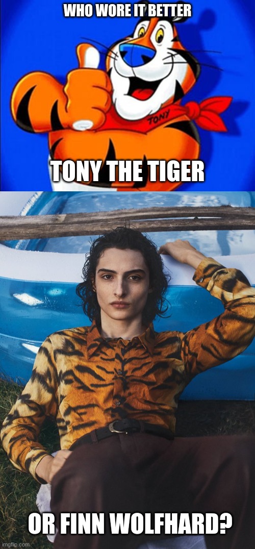 Who Wore It Better Wednesday #63 - Tiger stripes |  WHO WORE IT BETTER; TONY THE TIGER; OR FINN WOLFHARD? | image tagged in memes,who wore it better,tony the tiger,finn wolfhard,frosted flakes,stranger things | made w/ Imgflip meme maker