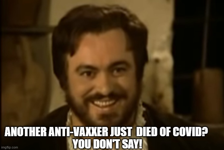 ANOTHER ANTI-VAXXER JUST  DIED OF COVID? 
YOU DON'T SAY! | made w/ Imgflip meme maker