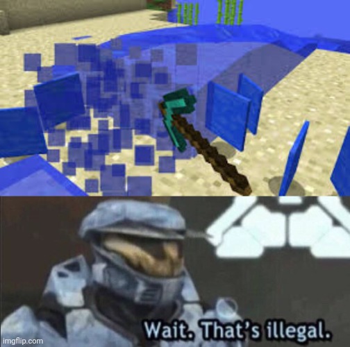 Coulda used a bucket instead. | image tagged in mining water,wait that s illegal,cursed image,minecraft,doom | made w/ Imgflip meme maker