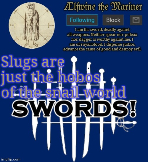 Slugs are just the hobos of the snail world | made w/ Imgflip meme maker