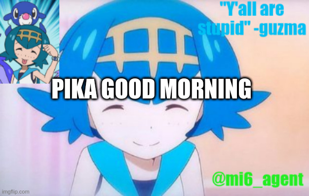 mi6_agents announcement template | PIKA GOOD MORNING | image tagged in _ | made w/ Imgflip meme maker