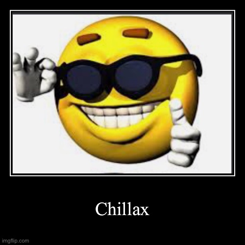 image tagged in funny,emoji,shitpost,cool,chill,oh wow are you actually reading these tags | made w/ Imgflip demotivational maker