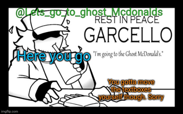 Lets_go_to_ghost_Mcdonalds Announcement Template | Here you go You gotta move the textboxes yourself though. Sorry | image tagged in lets_go_to_ghost_mcdonalds announcement template | made w/ Imgflip meme maker