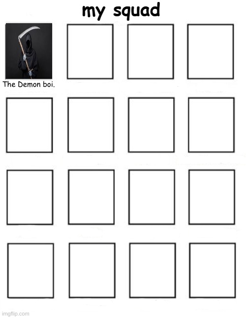 Add more to the squad. | The Demon boi. | image tagged in squad maker | made w/ Imgflip meme maker