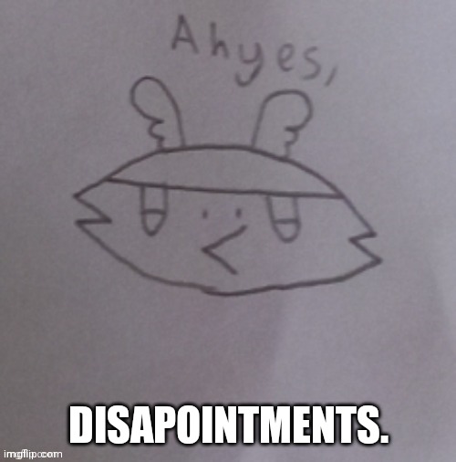 Guff ah yes, | DISAPOINTMENTS. | image tagged in guff ah yes | made w/ Imgflip meme maker