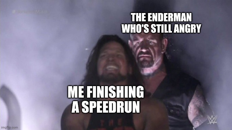 Cant say its not happened | THE ENDERMAN WHO'S STILL ANGRY; ME FINISHING A SPEEDRUN | image tagged in guy behind another guy | made w/ Imgflip meme maker