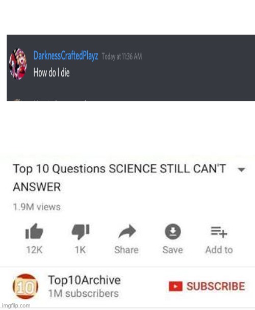 How do I die? | image tagged in top 10 questions science still can't answer | made w/ Imgflip meme maker