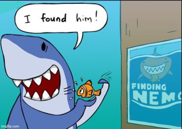 Shark Finding Nemo | image tagged in comics/cartoons,comics,comic,shark,finding nemo,sharks | made w/ Imgflip meme maker