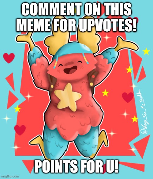 :D | COMMENT ON THIS MEME FOR UPVOTES! POINTS FOR U! | image tagged in leguffgamermemer | made w/ Imgflip meme maker
