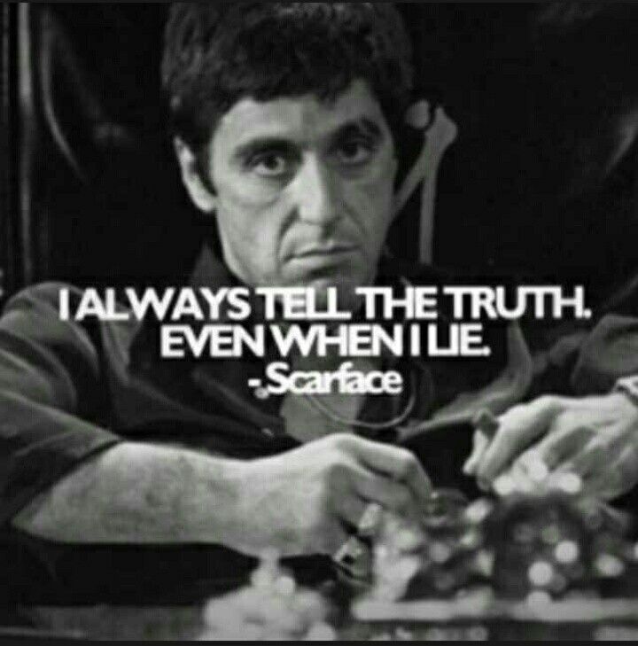 Scarface I always tell the truth even when I lie Blank Meme Template