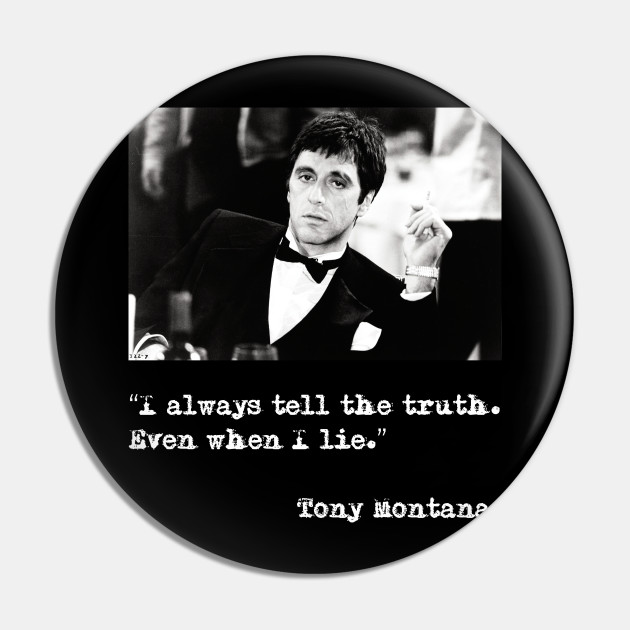 High Quality Scarface I always tell the truth even when I lie Blank Meme Template
