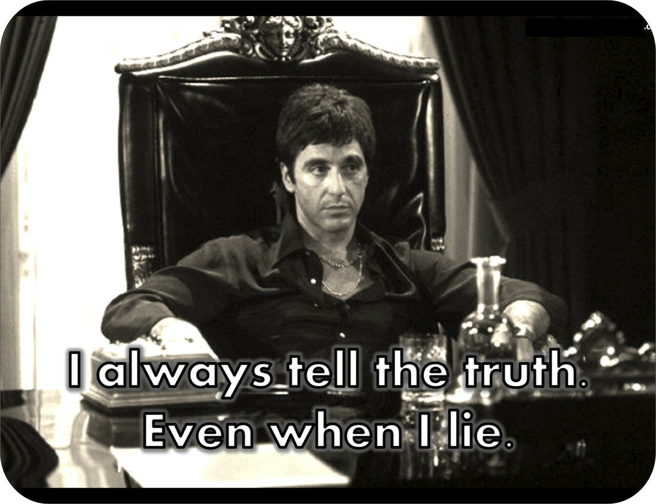 Scarface I always tell the truth even when I lie Blank Template - Imgflip